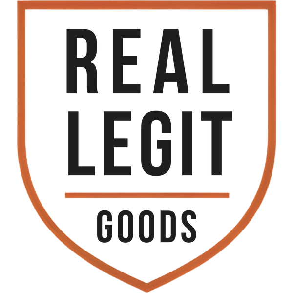 Real. Legit. Goods.